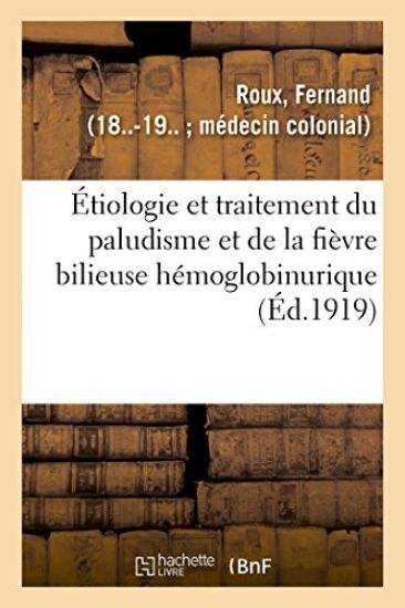 Étiologie Et Traitement Du Paludisme Et de la Fièvre Bilieuse Hémoglobinurique