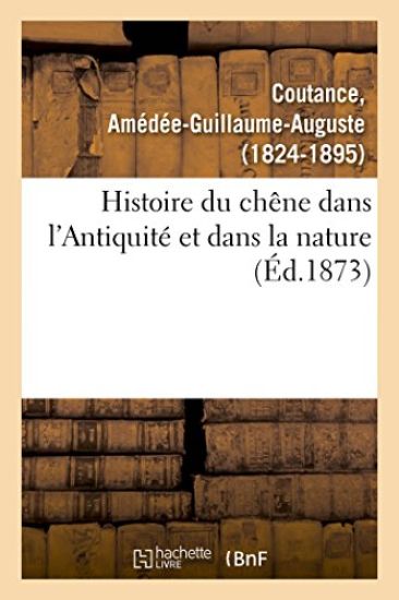 Histoire Du Chêne Dans l'Antiquité Et Dans La Nature