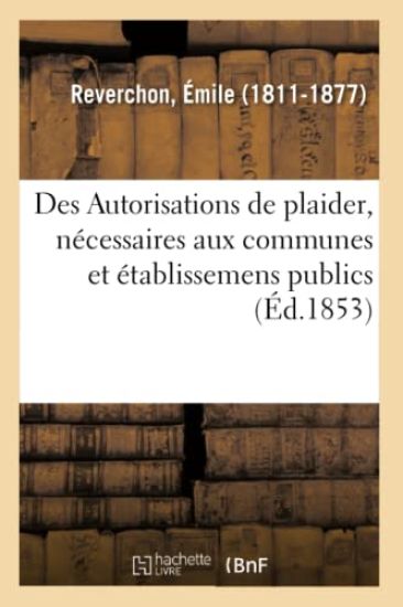 Des Autorisations de Plaider, Nécessaires Aux Communes Et Établissemens Publics