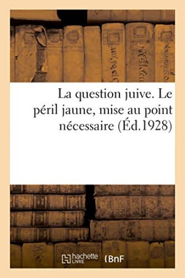 La Question Juive. Le Péril Jaune, Mise Au Point Nécessaire