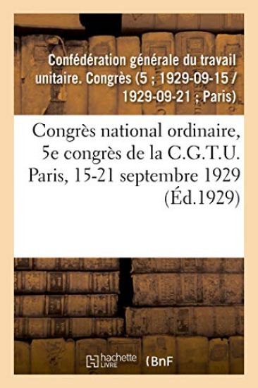 Congrès National Ordinaire, 5e Congrès de la C.G.T.U. Paris, 15-21 Septembre 1929
