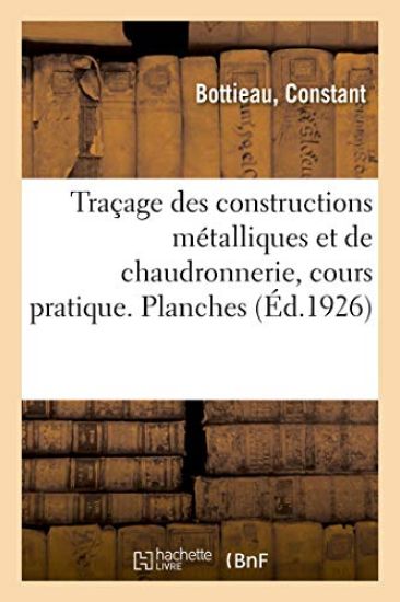 Traçage Des Constructions Métalliques Et de Chaudronnerie, Cours Pratique. Planches