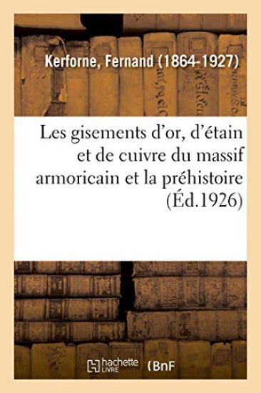 Les Gisements d'Or, d'Étain Et de Cuivre Du Massif Armoricain Et La Préhistoire