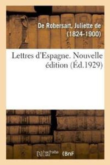 Lettres d'Espagne. Nouvelle Édition
