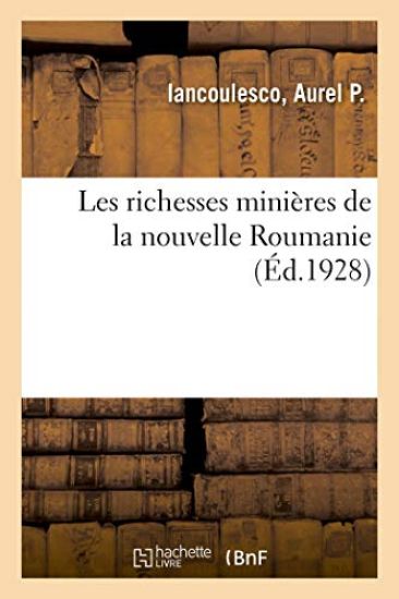 Les Richesses Minières de la Nouvelle Roumanie