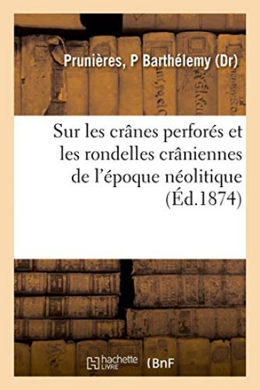 Sur Les Crânes Perforés Et Les Rondelles Crâniennes de l'Époque Néolitique