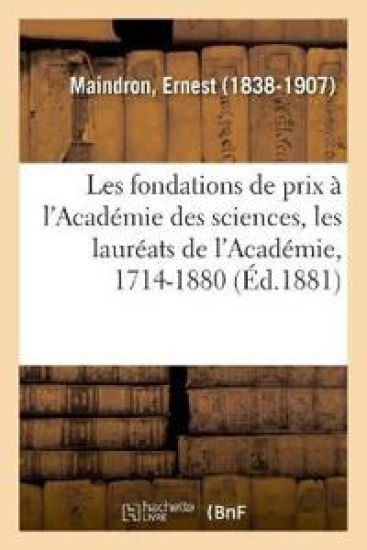 Les Fondations de Prix À l'Académie Des Sciences, Les Lauréats de l'Académie, 1714-1880