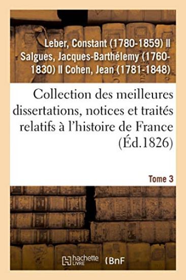 Collection Des Meilleures Dissertations, Notices Et Traités Relatifs À l'Histoire de France. Tome 3