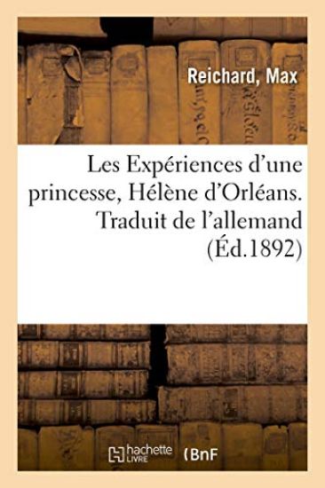 Les Expériences d'Une Princesse, Hélène d'Orléans. Traduit de l'Allemand