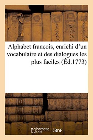 Alphabet Franc Ois, Enrichi d'Un Vocabulaire Et Des Dialogues Les Plus Faciles
