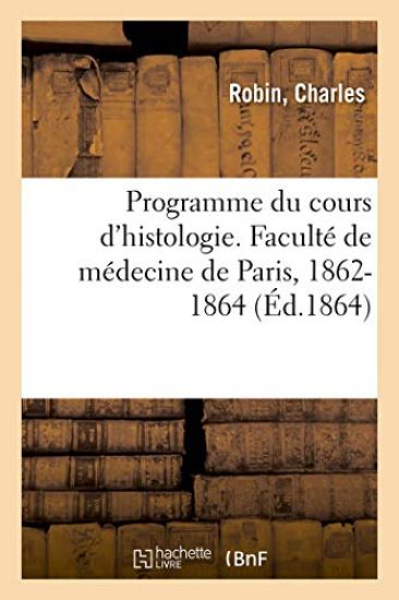 Programme Du Cours d'Histologie. Faculté de Médecine de Paris, 1862-1864
