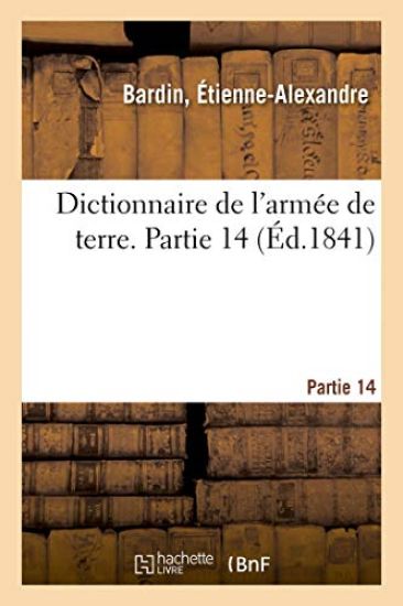 Dictionnaire de l'Armée de Terre. Partie 14