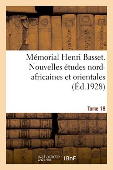 Mémorial Henri Basset. Nouvelles Études Nord-Africaines Et Orientales,