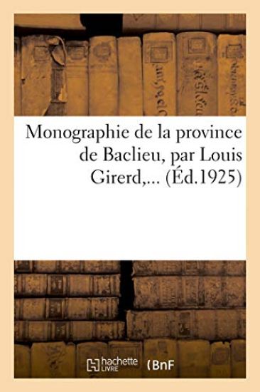Monographie de la Province de Baclieu, Par Louis Girerd, ...