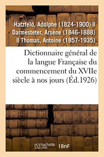 Dictionnaire Général de la Langue Française Du Commencement Du Xviie Siècle À Nos Jours