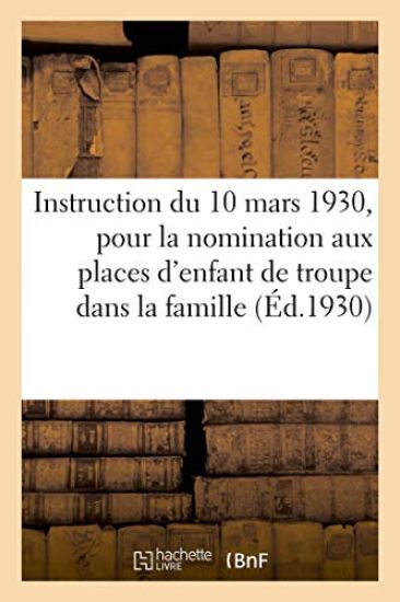 Instruction Du 10 Mars 1930, Pour La Nomination Aux Places d'Enfant de Troupe Dans La Famille