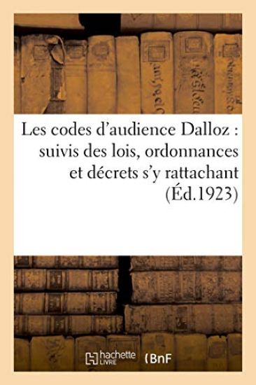 Les Codes d'Audience Dalloz: Suivis Des Lois, Ordonnances Et Décrets s'y Rattachant