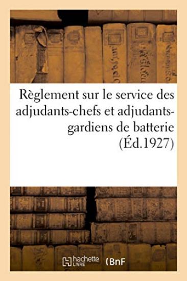 Règlement Sur Le Service Des Adjudants-Chefs Et Adjudants-Gardiens de Batterie