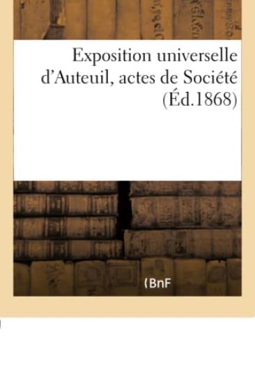 Exposition Universelle d'Auteuil, Actes de Société