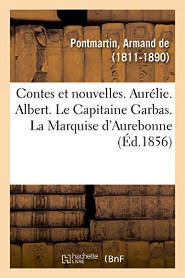 Contes Et Nouvelles. Aurélie. Albert. Le Capitaine Garbas. La Marquise d'Aurebonne