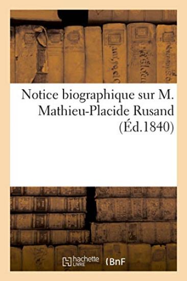 Notice Biographique Sur M. Mathieu-Placide Rusand