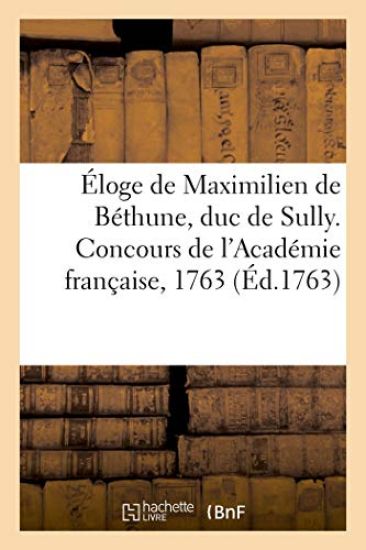Éloge de Maximilien de Béthune, Duc de Sully. Concours de l'Académie Française, 1763