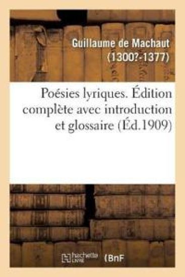 Poésies Lyriques. Édition Complète Avec Introduction Et Glossaire