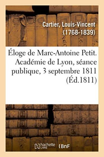 Éloge de Marc-Antoine Petit. Académie de Lyon, Séance Publique, 3 Septembre 1811