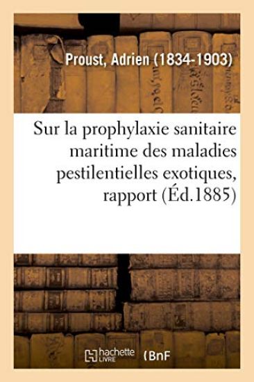 Sur La Prophylaxie Sanitaire Maritime Des Maladies Pestilentielles Exotiques, Rapport
