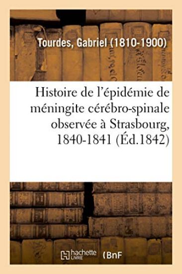 Histoire de l'Épidémie de Méningite Cérébro-Spinale Observée À Strasbourg, 1840-1841