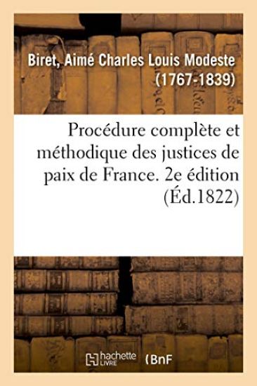 Procédure Complète Et Méthodique Des Justices de Paix de France. 2e Édition