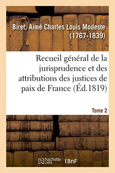 Recueil Général Et Raisonné de la Jurisprudence Et Des Attributions Des Justices de Paix de France