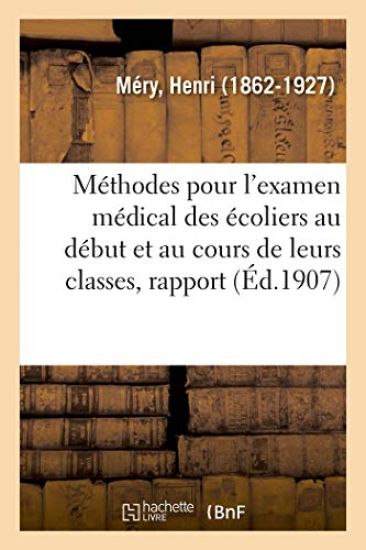 Méthodes Pour l'Examen Médical Des Écoliers Au Début Et Au Cours de Leurs Classes, Rapport