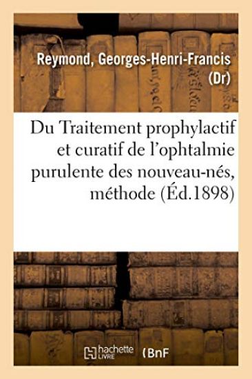 Du Traitement Prophylactif Et Curatif de l'Ophtalmie Purulente Des Nouveau-Nés