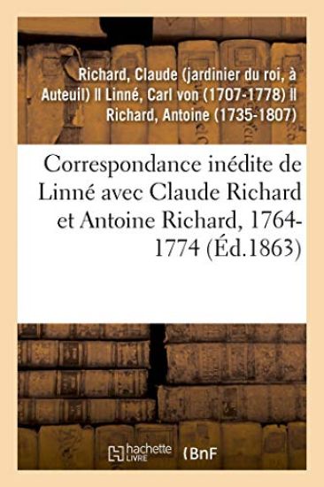 Correspondance Inédite de Linné Avec Claude Richard Et Antoine Richard, 1764-1774