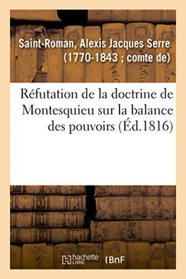 Réfutation de la Doctrine de Montesquieu Sur La Balance Des Pouvoirs Et Aperçus Sur Des Questions