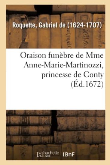 Oraison Funèbre de Mme Anne-Marie-Martinozzi, Princesse de Conty