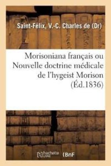 Morisoniana Français Ou Nouvelle Doctrine Médicale de l'Hygeist Morison