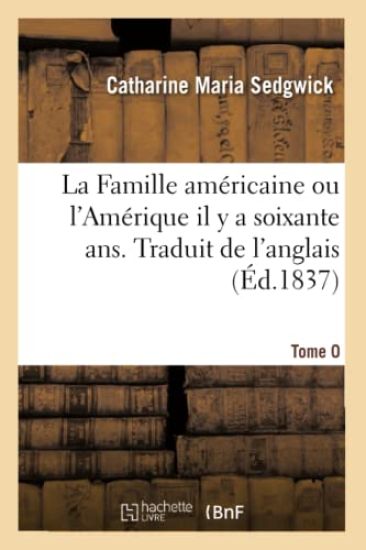 La Famille Américaine Ou l'Amérique Il Y a Soixante Ans. Traduit de l'Anglais. Tome 2