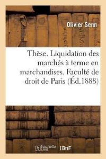 Thèse. Liquidation Des Marchés À Terme En Marchandises En Droit Français