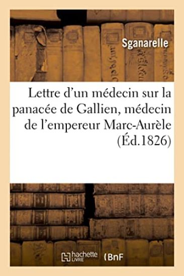 Lettre d'Un Médecin Sur La Panacée de Gallien, Médecin de l'Empereur Marc-Aurèle