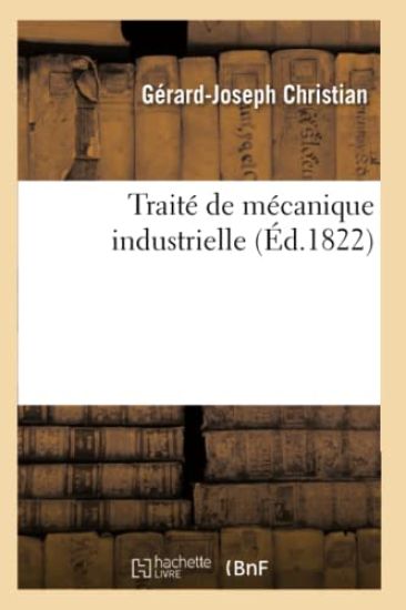 Traité de Mécanique Industrielle. Tome 1