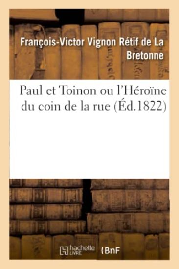 Paul Et Toinon Ou l'Héroïne Du Coin de la Rue. Tome 2