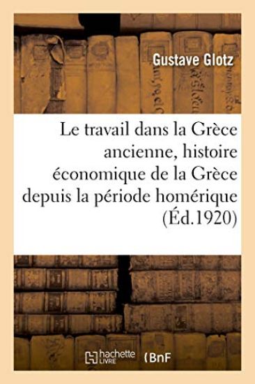 Le Travail Dans La Grèce Ancienne, Histoire Économique de la Grèce Depuis La Période Homérique