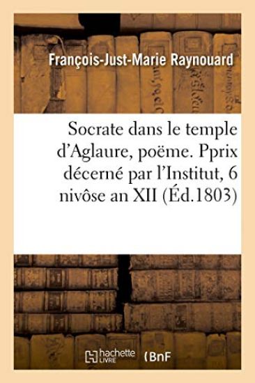 Socrate Dans Le Temple d'Aglaure, Poëme. Pprix Décerné Par l'Institut, 6 Nivôse an XII