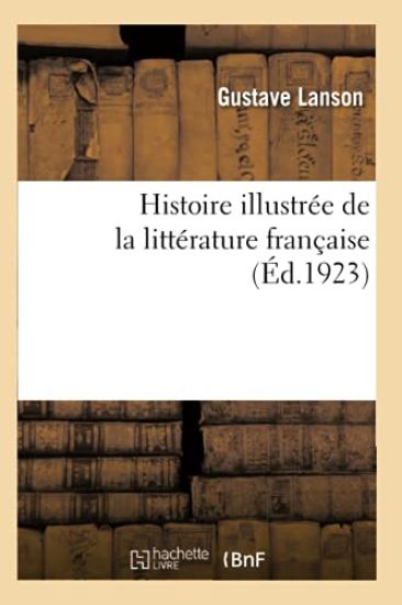 Histoire Illustrée de la Littérature Française. Tome 1