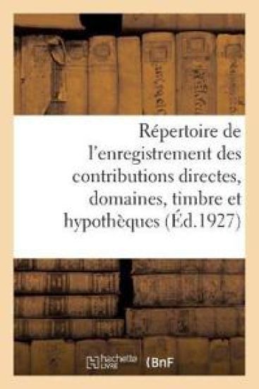 Répertoire Général Et Raisonné de l'Enregistrement Des Contributions Directes