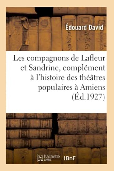 Les Compagnons de LaFleur Et Sandrine, Complément À l'Histoire Des Théâtres Populaires À Amiens