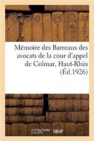 Mémoire Des Barreaux Des Avocats de la Cour d'Appel de Colmar, Haut-Rhin