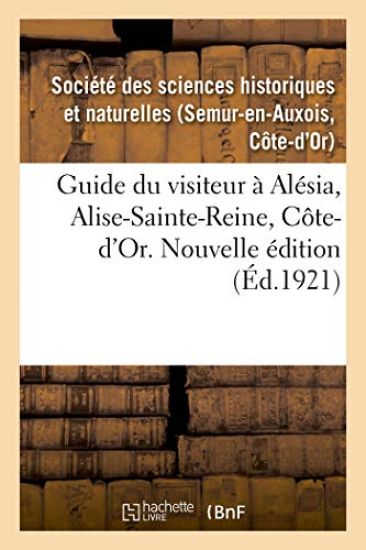 Guide Du Visiteur À Alésia, Alise-Sainte-Reine, Côte-d'Or. Nouvelle Édition